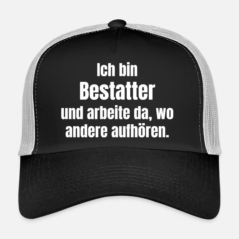 I'm an undertaker – Where others stop Trucker Cap