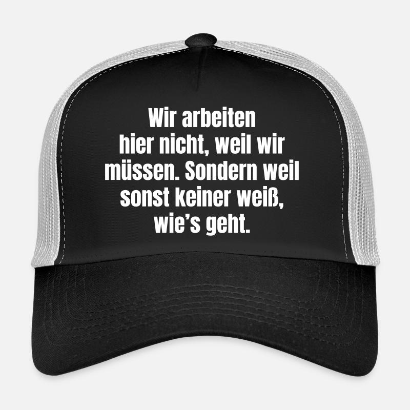 On ne travaille pas ici parce qu’on doit Casquette trucker 