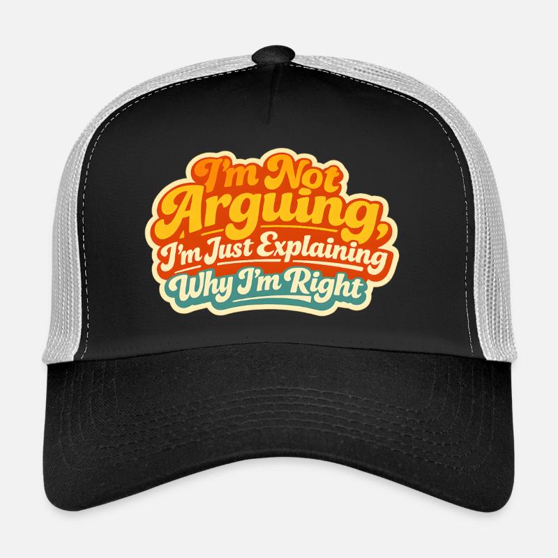 Je ne discute pas Expliquez pourquoi j’ai raison Casquette trucker 