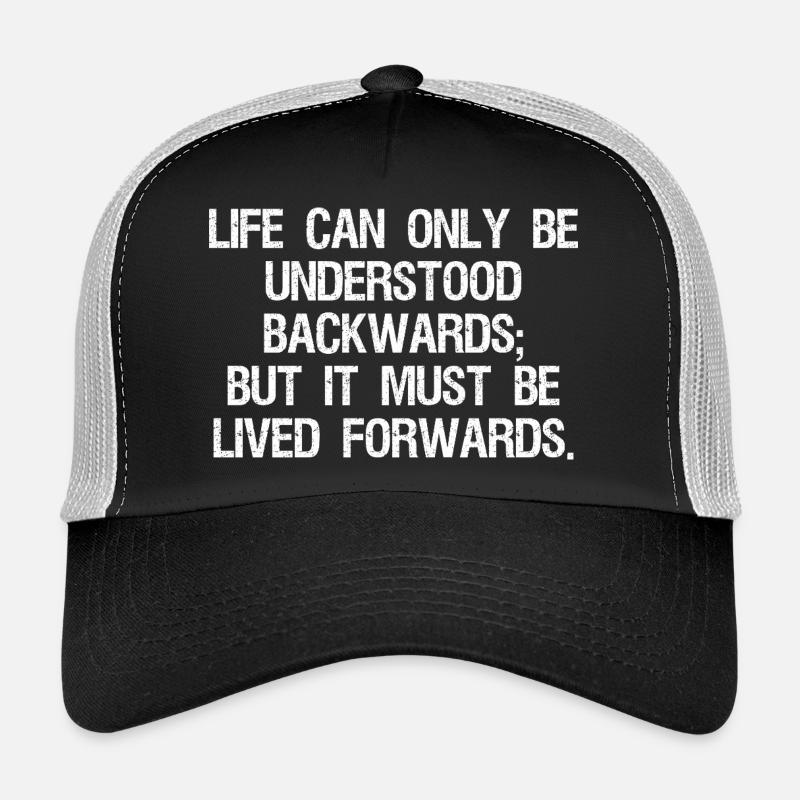 life can only be understood backwards but it mu Trucker Cap