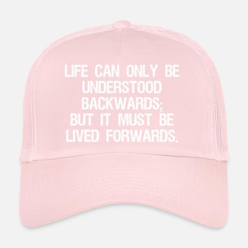 life can only be understood backwards but it mu Trucker Cap