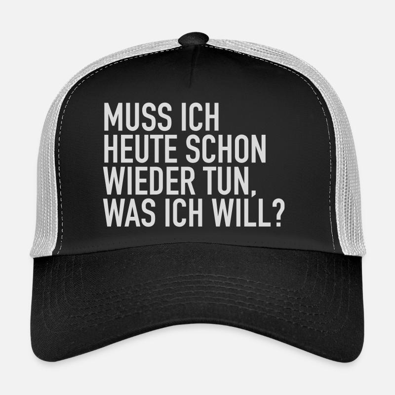 Muss ich heute schon wieder tun was ich will? - Trucker Cap - Schwarz/Steingrau