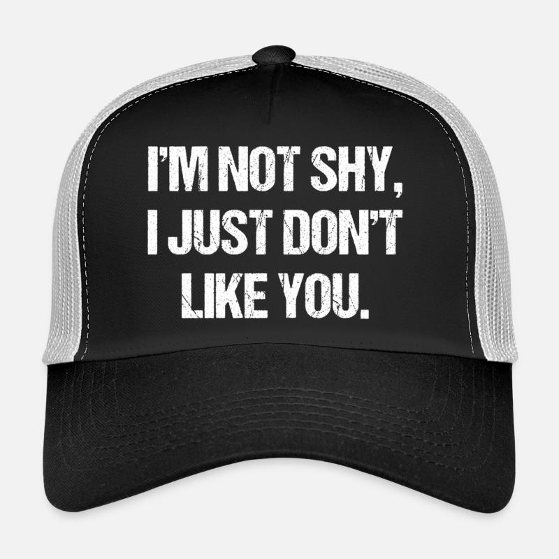 Je ne suis pas timide, je ne t’aime juste pas. Casquette trucker 