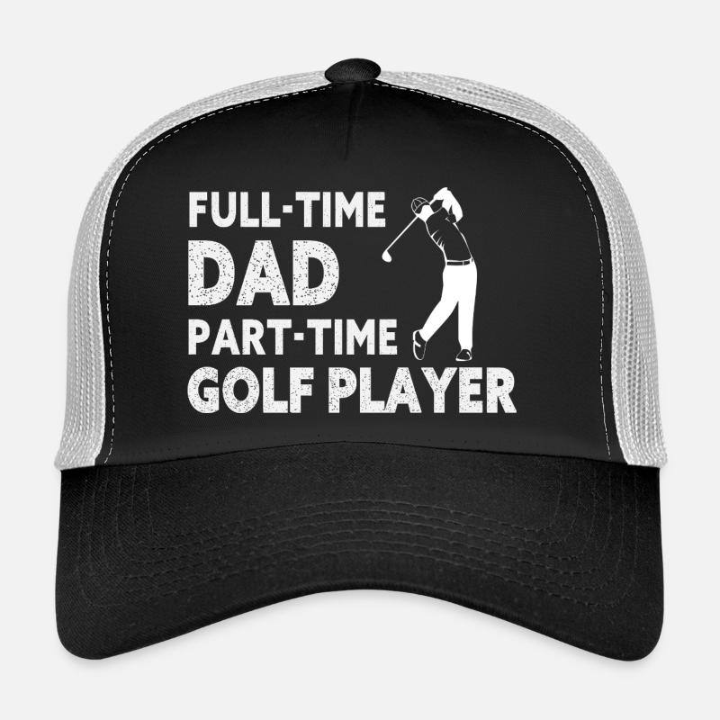 Full-Time Dad Part-Time Golf Player – Gift Trucker Cap