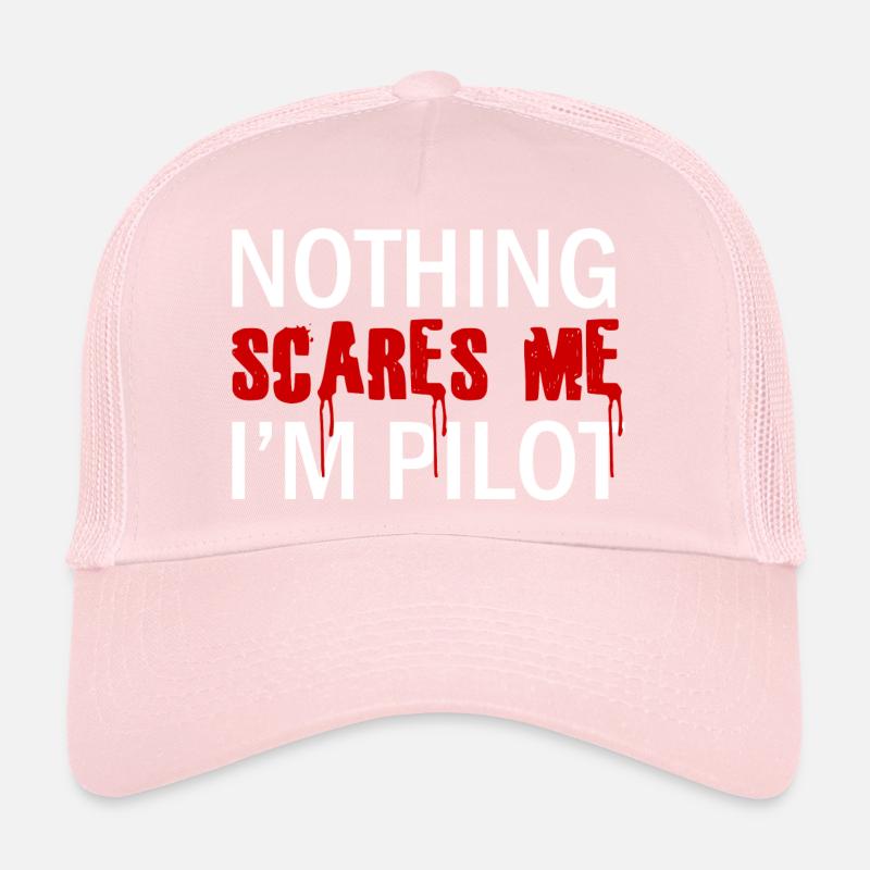 Pilot: Nothing Scares Me. I´m Pilot. Trucker Cap