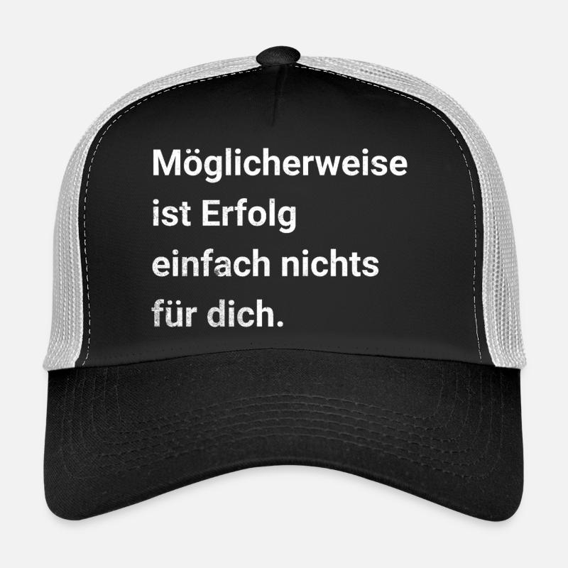 Maybe success is just not for you. Trucker Cap
