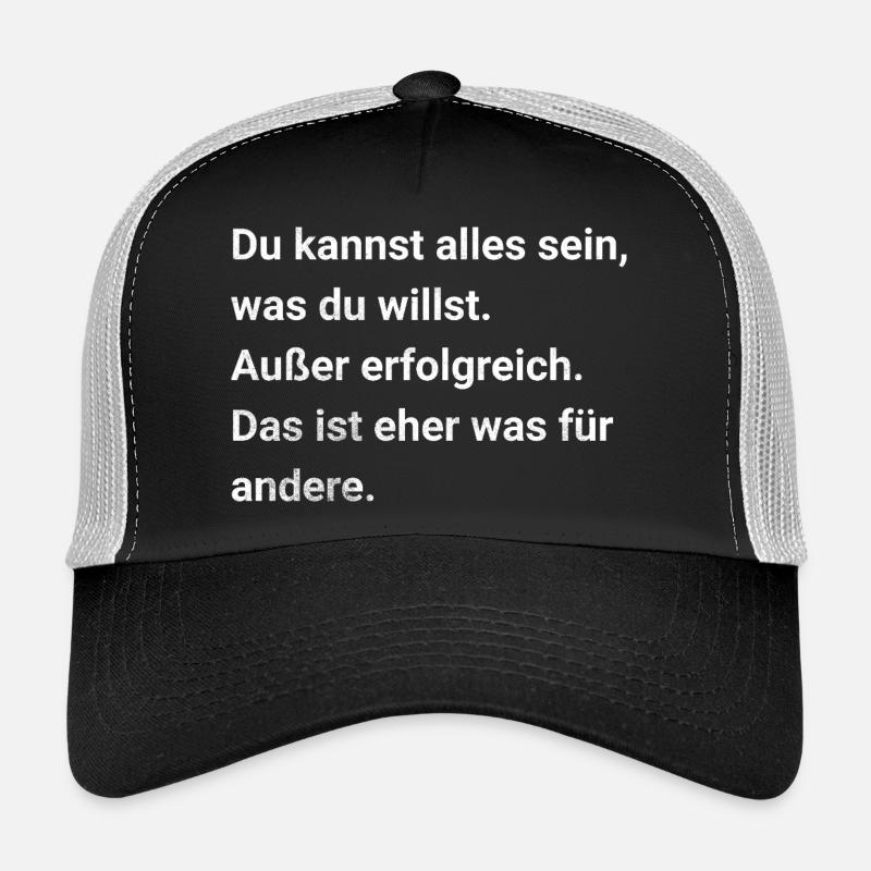Du kannst alles sein, was du willst. Sarkasmus Trucker Cap