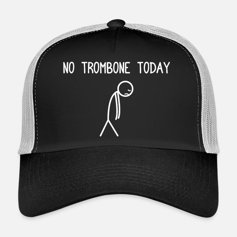 No Trombone today Trombone player Trombonist Trucker Cap