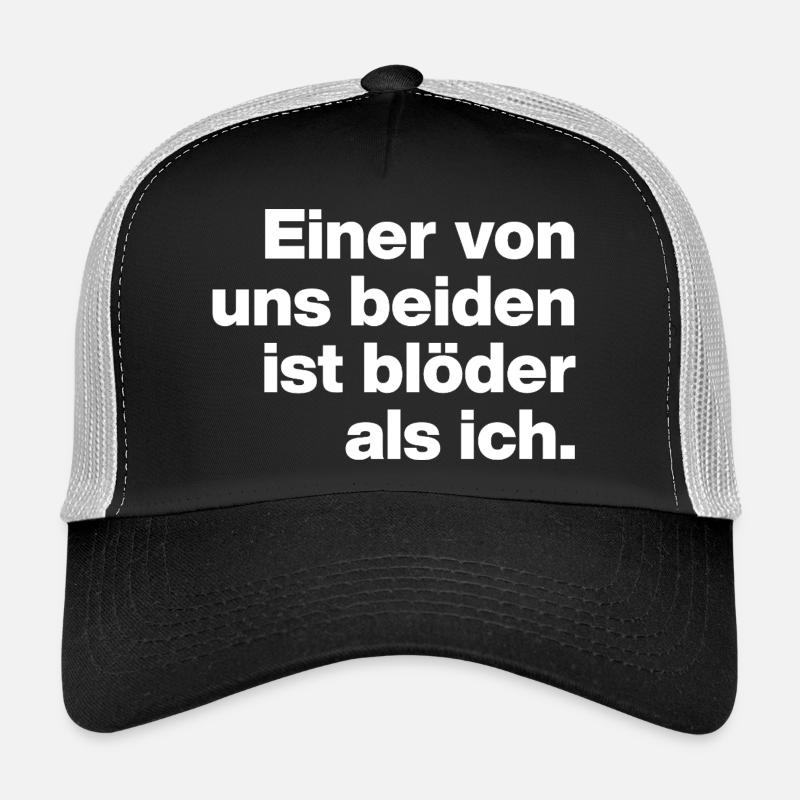 EINER VON UNS IST BLÖDER ALS ICH. SARKASMUS, FRECH Trucker Cap
