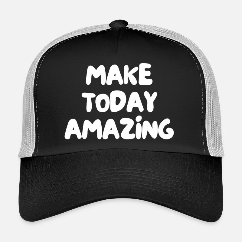 Machen Sie den heutigen Tag großartig Trucker Cap