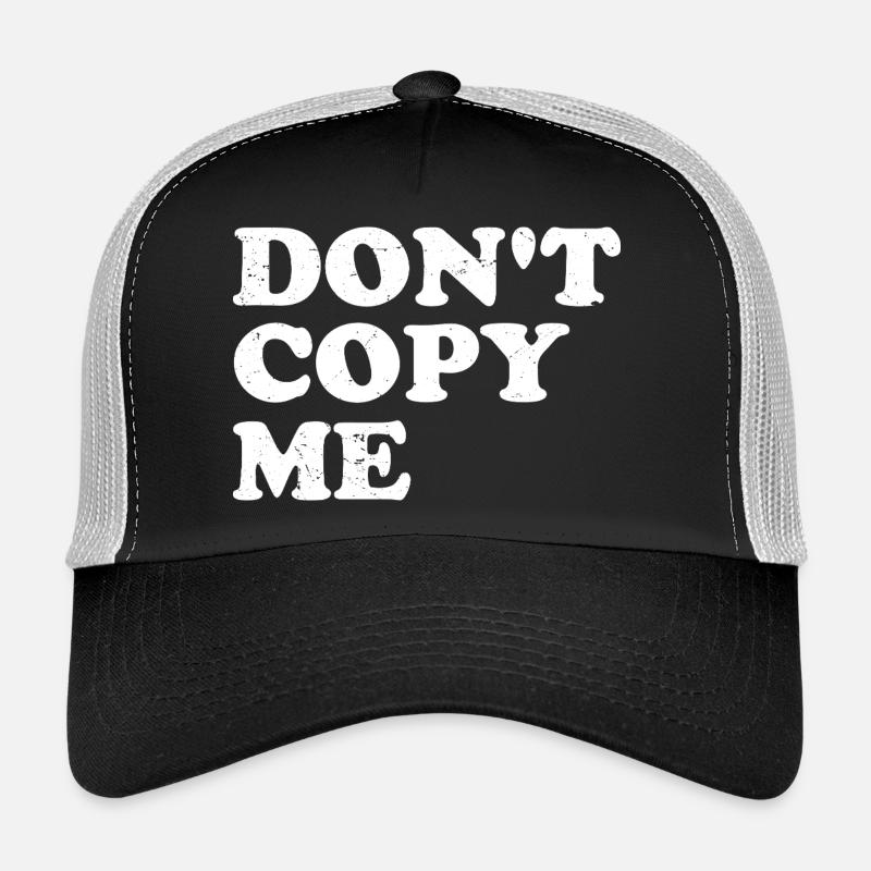 don't copy me Trucker Cap