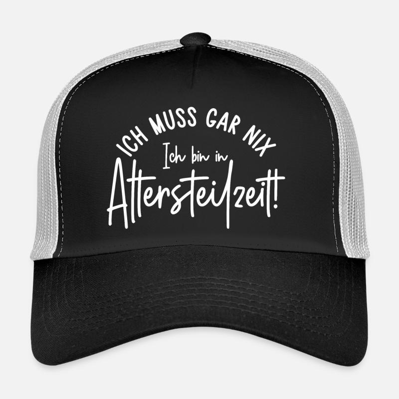 Ich muss gar nix Ich bin in Altersteilzeit - Trucker Cap - Schwarz/Steingrau