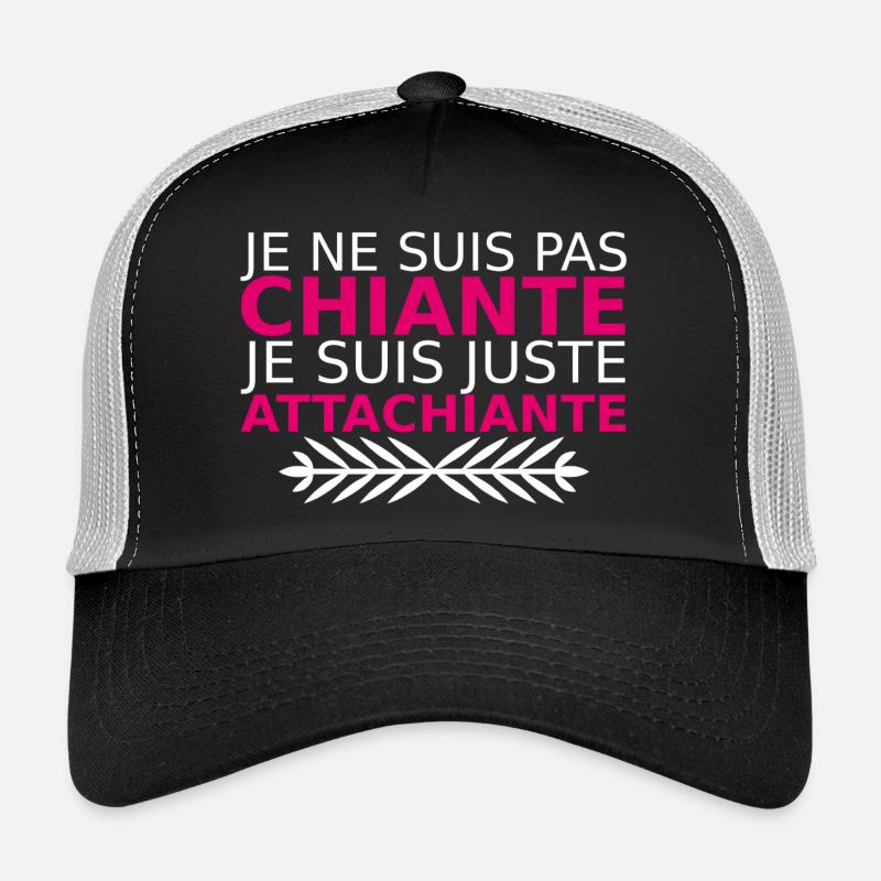 je ne suis pas chiante je suis juste attachiante Casquette trucker 