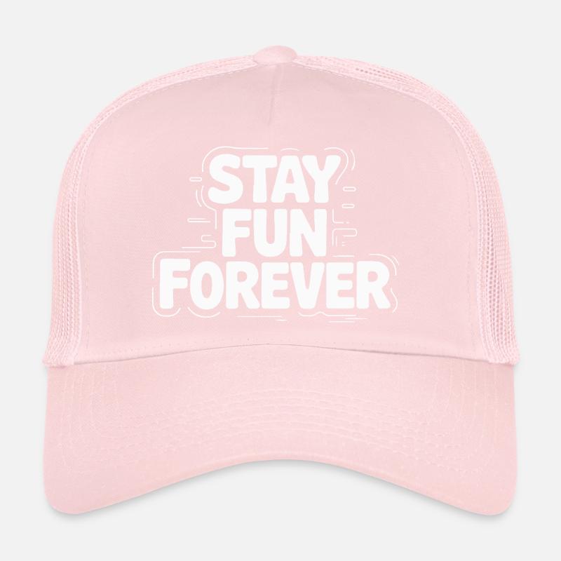 STAY FUN FOREVER Trucker Cap