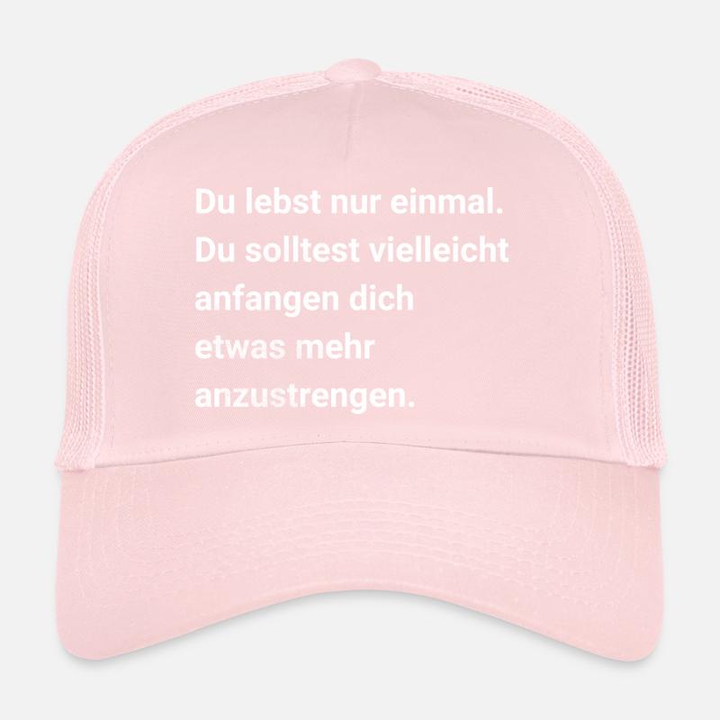 On ne vit qu’une fois. Sarcasme et ironie en train de dire Casquette trucker 