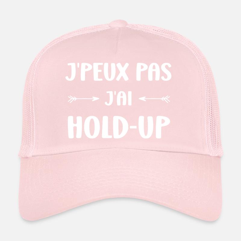 I can't I have a hold-up Trucker Cap