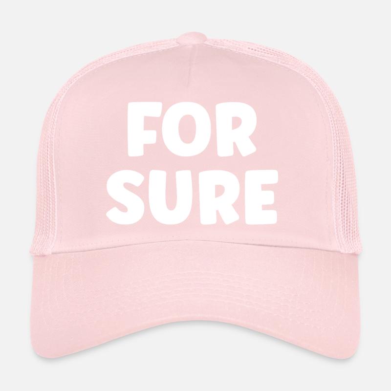 for sure Trucker Cap