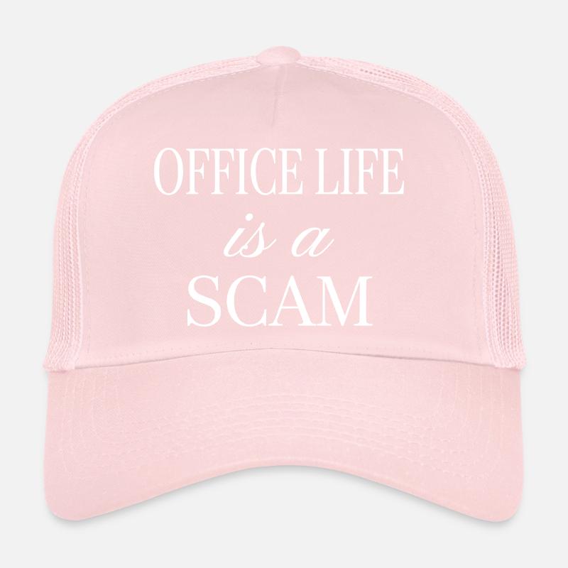 Office Life is a Scam - Sarcastic Statement Trucker Cap