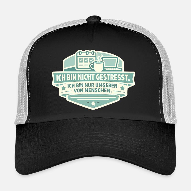 Not stressed Surrounded by people Trucker Cap