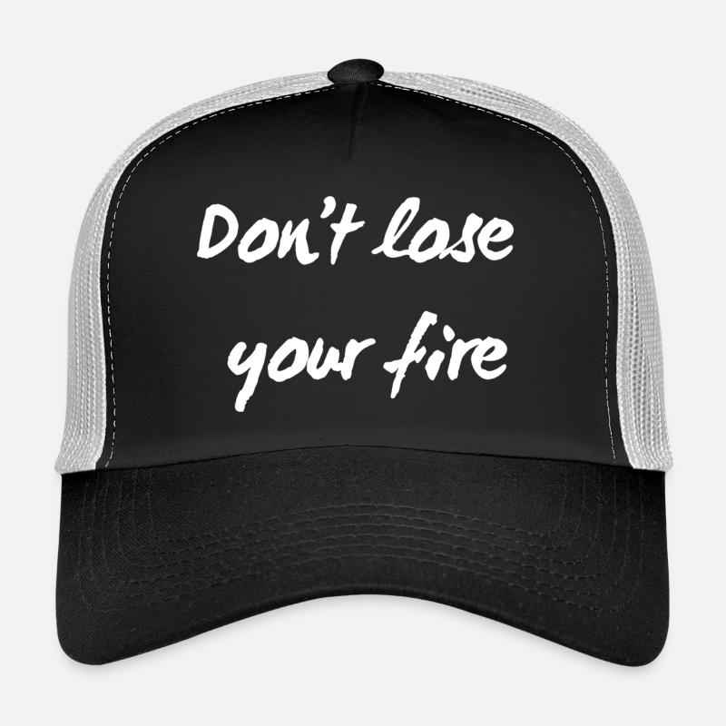 Don't lose your fire Trucker Cap