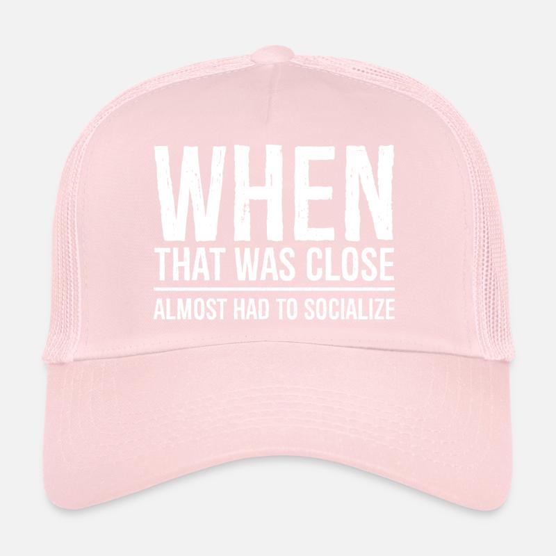 when that was close funny shirt Casquette trucker 