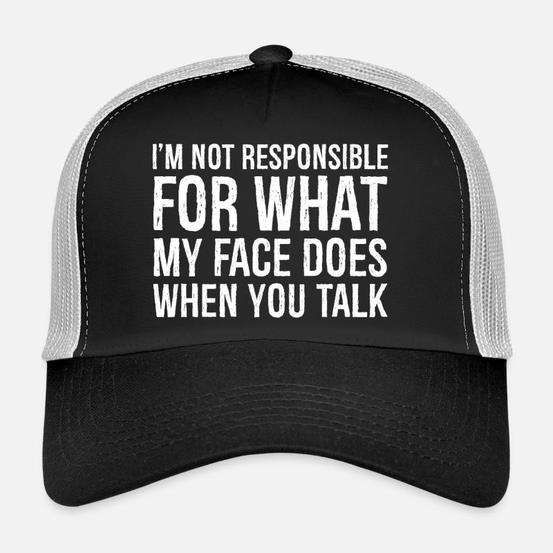 I'm not responsible for what my face does when Trucker Cap