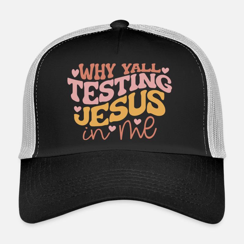 Pourquoi vous testez Jésus en moi Casquette trucker 