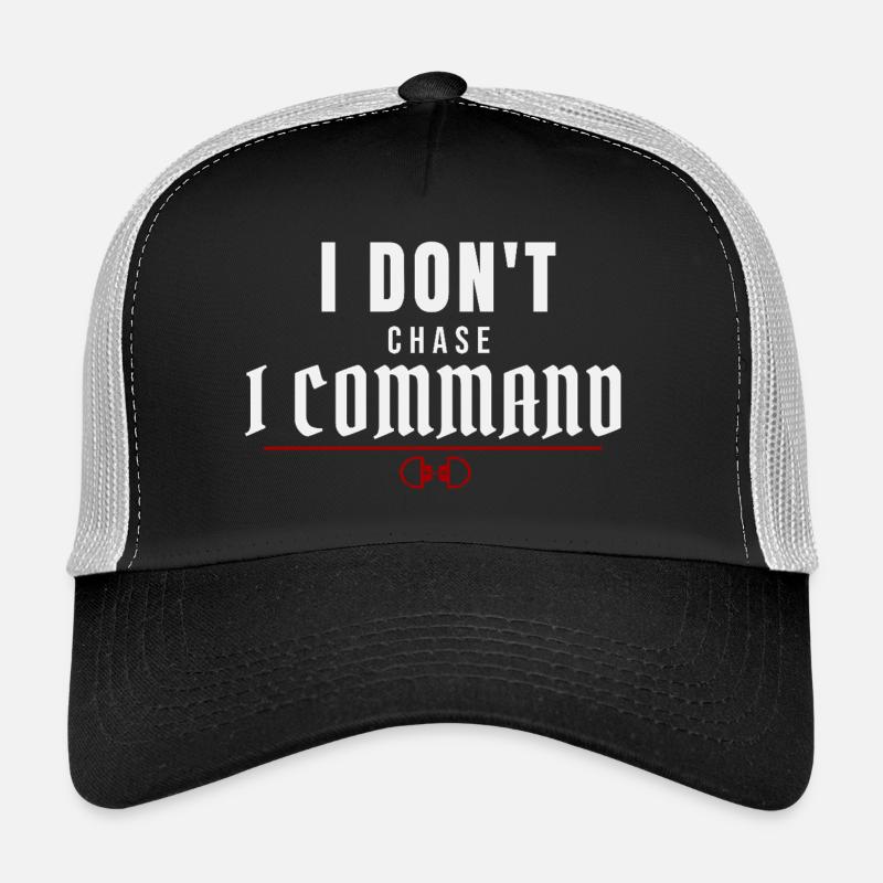 I Don't Chase, I Command – Dominant Presence Trucker Cap