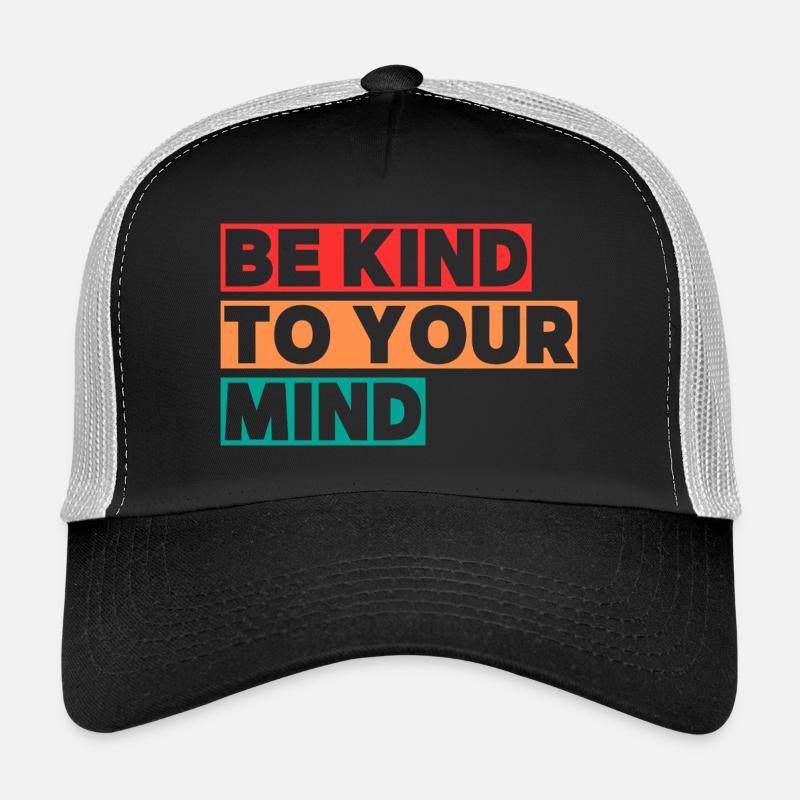 Be kind to your mind Trucker Cap