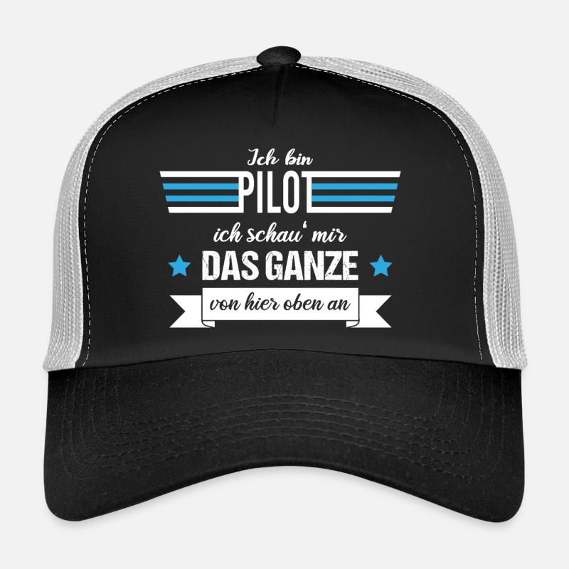 Ich bin Pilot ich schau mir das Ganze von oben an Trucker Cap