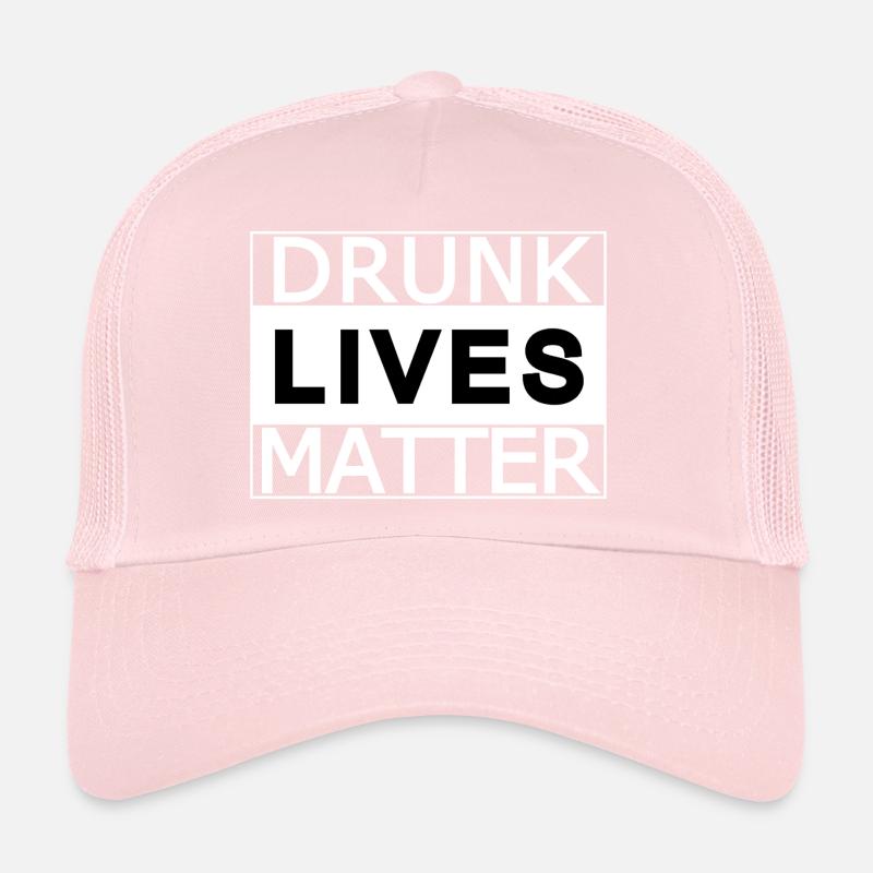 Drunk lives matter Trucker Cap
