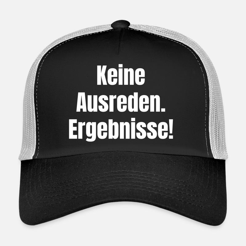 No excuses. Results! Trucker Cap
