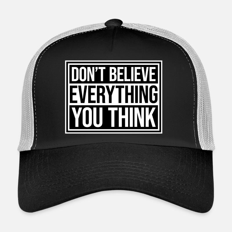 Ne croyez pas tout ce que vous pensez en disant la sagesse Casquette trucker 