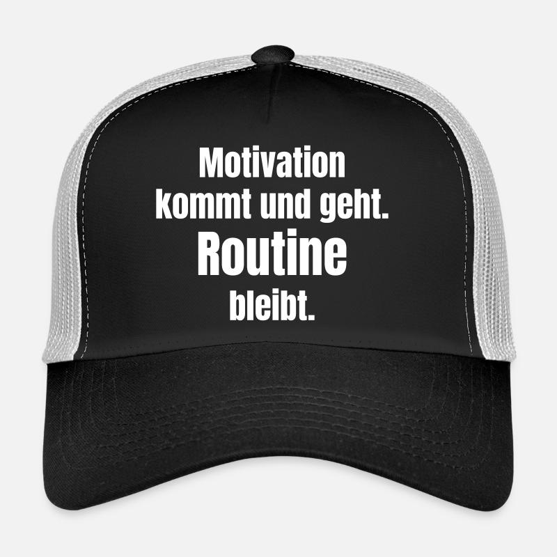 La motivation va et vient, la routine reste Casquette trucker 