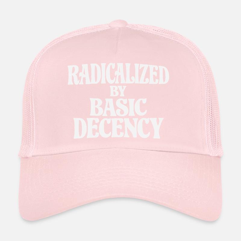 Radicalized by Basic Decency Trucker Cap