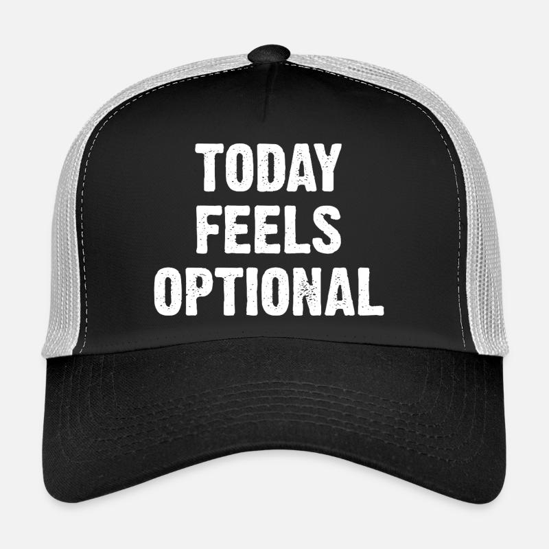 Today Feels Optional Trucker Cap