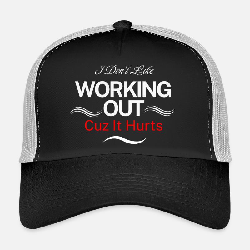 I Don’t Like Working Out Cuz It Hurts Trucker Cap
