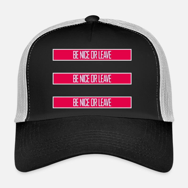 Be Nice Or Leave Funny Statement Attitude Saying Trucker Cap