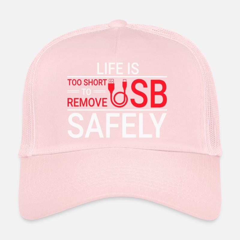 LIFE IS TOO SHORT TO REMOVE USB SAFELY Techie Trucker Cap