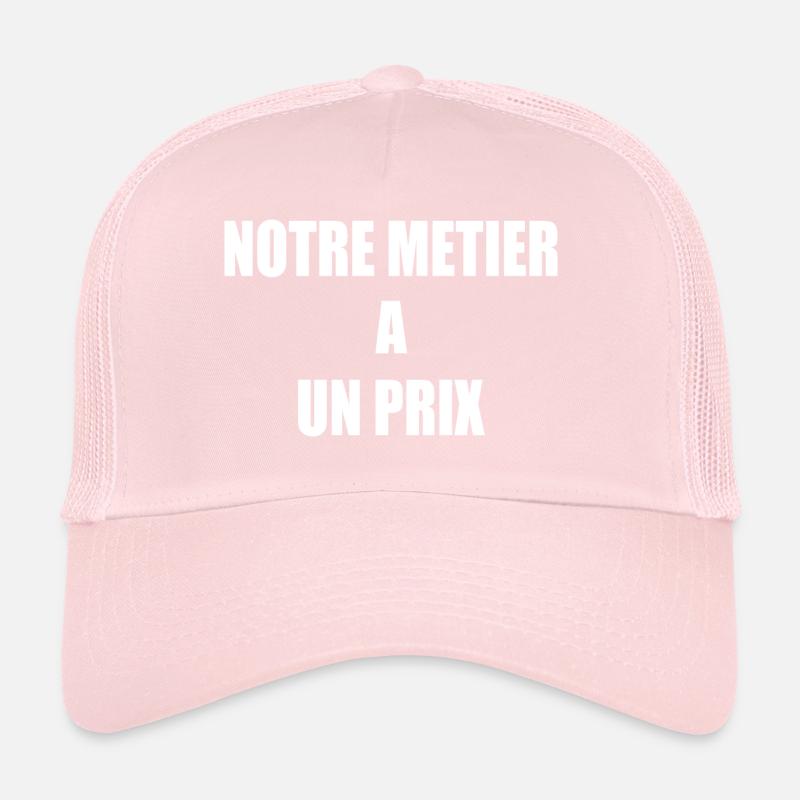 Notre métier a un prix Casquette trucker 