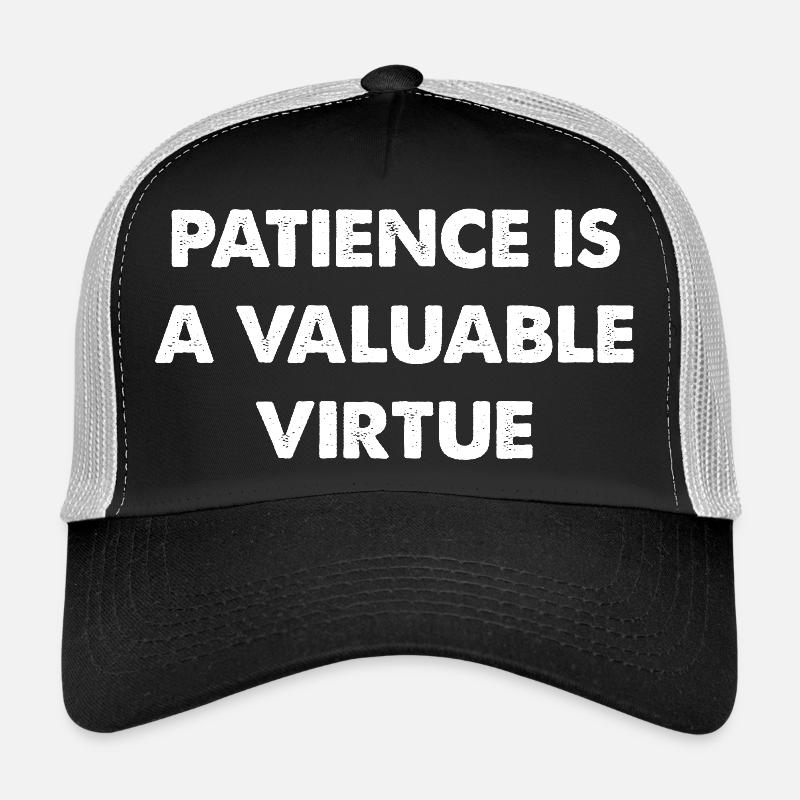 Geduld ist eine wertvolle Tugend Trucker Cap