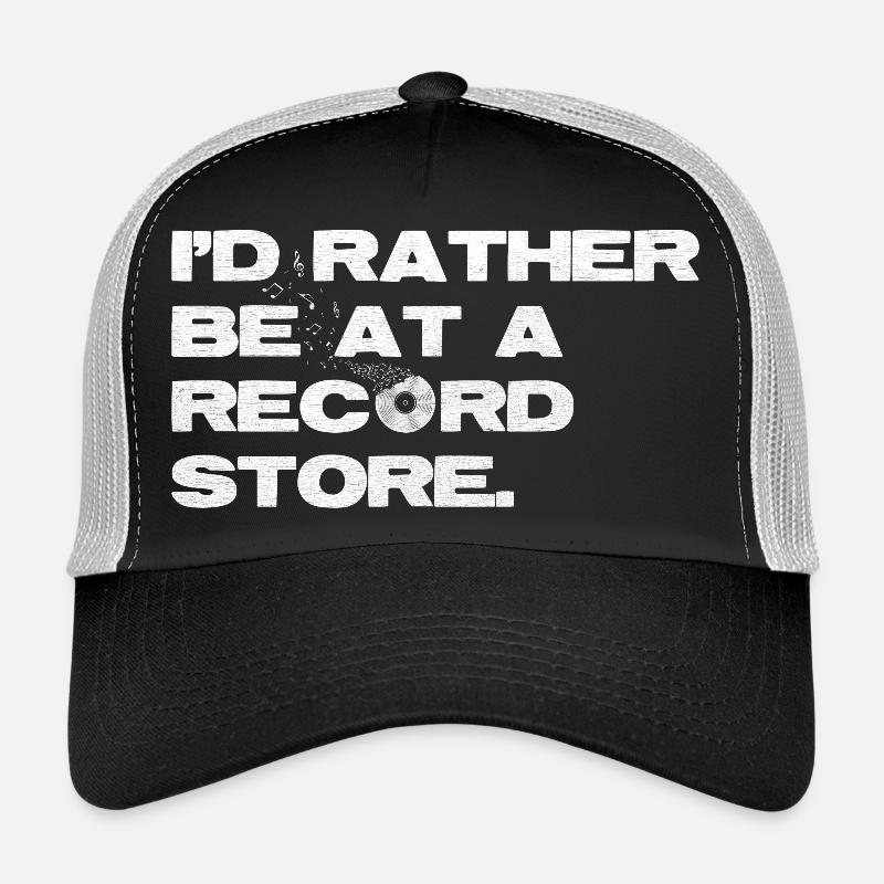 id rather be at a record store Trucker Cap