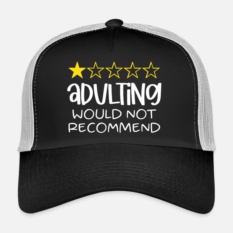 Adulting Would Not Recommend Trucker Cap