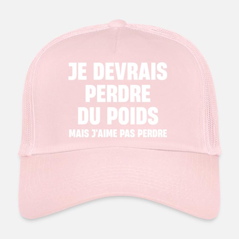 Je devrais perdre du poids mais j'aime pas perder Casquette trucker 