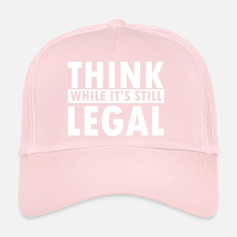 Think While It’s Still Legal Statement Design Trucker Cap
