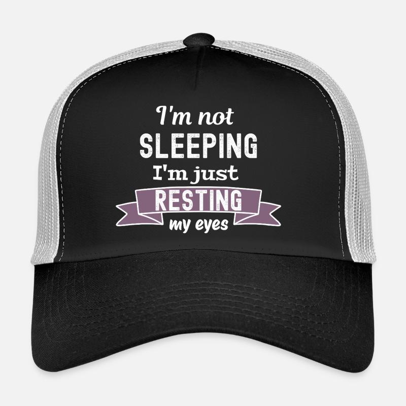 I'm not sleeping - I'm just restimg my eyes Trucker Cap