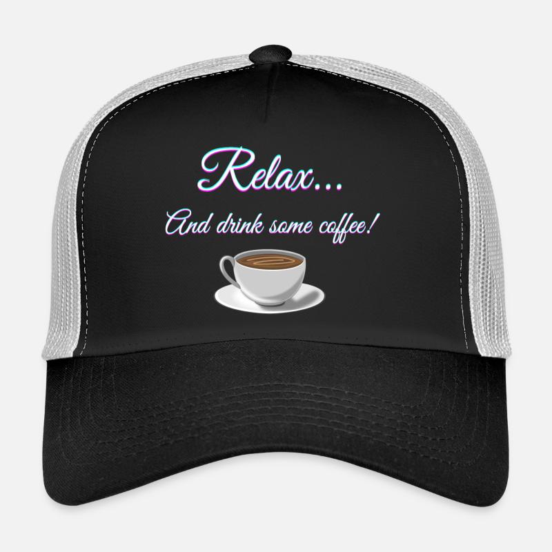 Entspannen... Und trinken Sie einen Kaffee! Trucker Cap