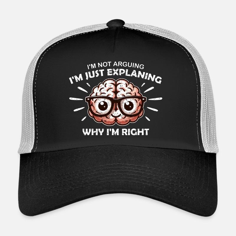 JE NE DISCUTE PAS, J’EXPLIQUE SIMPLEMENT POURQUOI J’AI RAISON Casquette trucker 