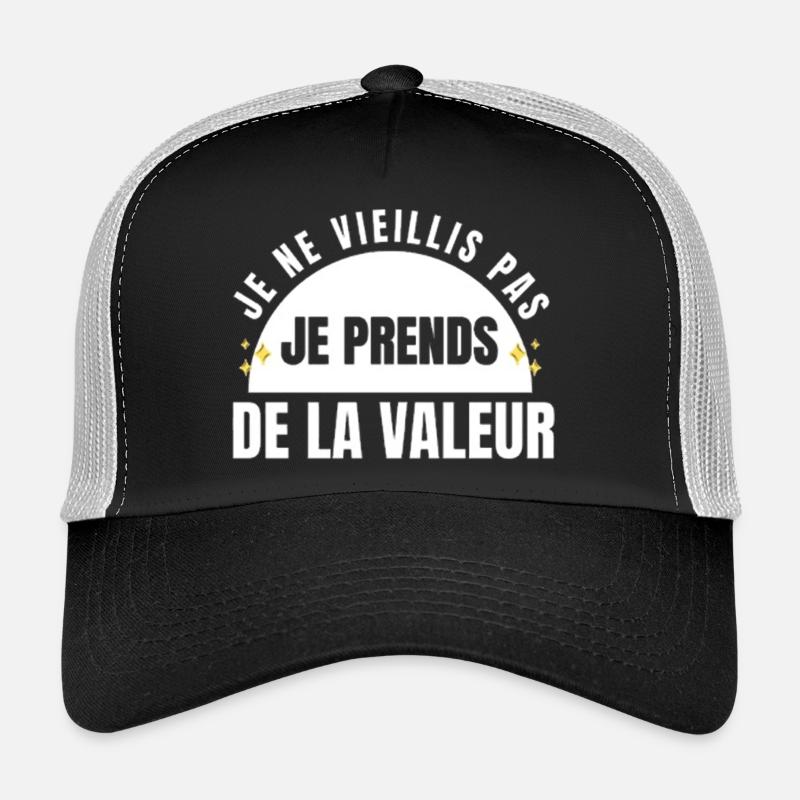 I don't get old, I increase in value Trucker Cap