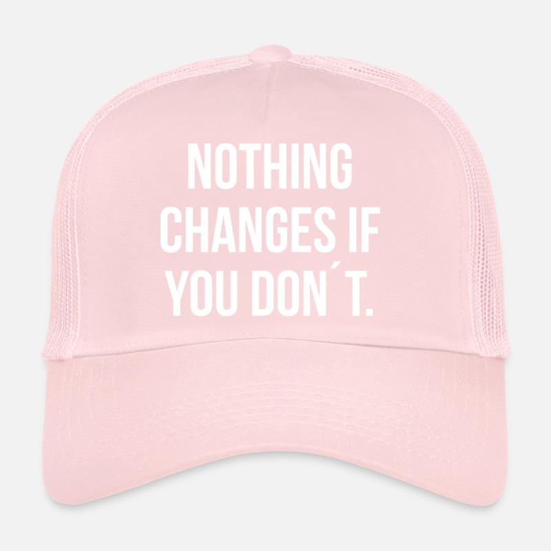 RIEN NE CHANGE SI VOUS NE LE FAITES PAS. | Greyline Officiel Casquette trucker